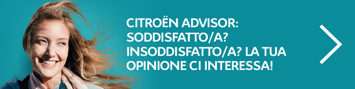 Citroën Advisor: Soddisfatto/a? Insoddisfatto/a? La tua opinione ci interessa!