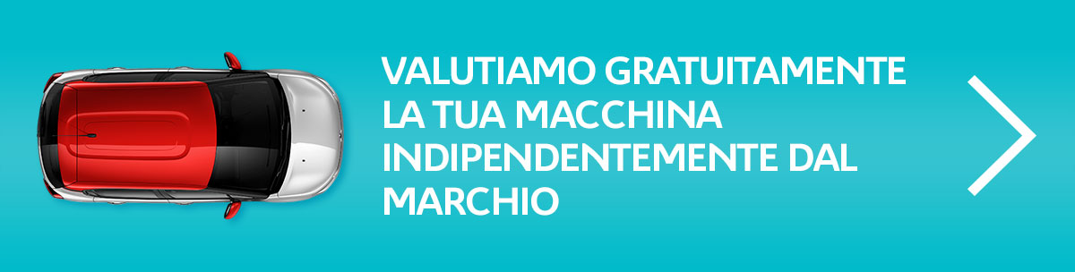 VALUTIAMO GRATUITAMENTE LA TUA MACCHINA – NON IMPORTA IL MARCHIO