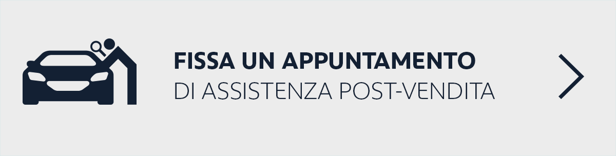 FISSA UN APPUNTAMENTO DI ASSISTENZA POST-VENDITA